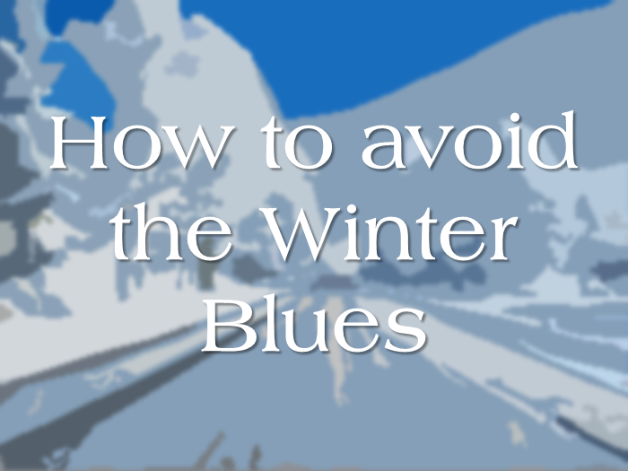How to avoid the Winter Blues